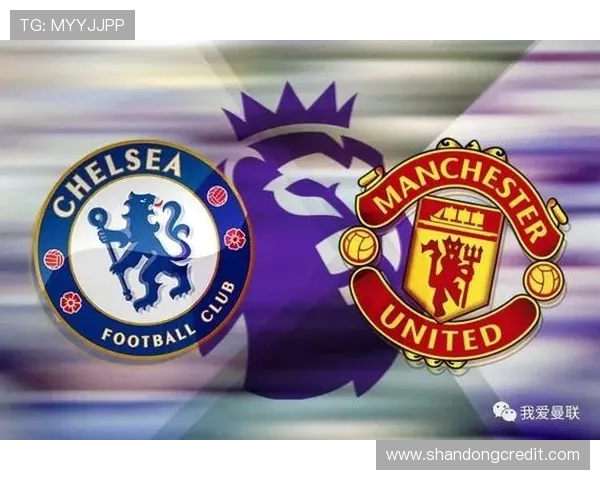 2019年切尔西与曼联精彩对决回顾及赛后分析